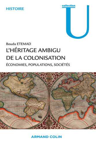 L'héritage ambigu de la colonisation: Économies, populations, sociétés