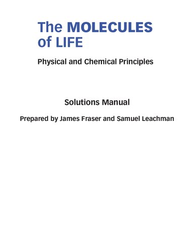 The Molecules of Life: Physical and Chemical Principles   (Instructor Solution Manual, Solutions)