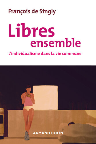 Libres ensemble - 2e éd.: L'individualisme dans la vie commune