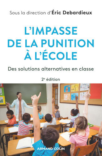 L'impasse de la punition à l'école - 2e éd.: Des solutions alternatives en classe