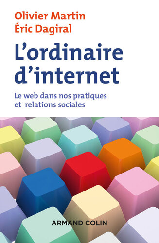 L'ordinaire d'internet: Le web dans nos pratiques et relations sociales