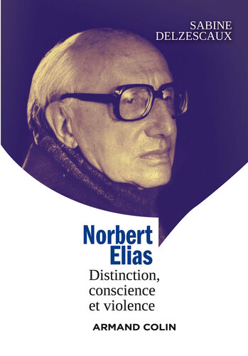 Norbert Elias: Distinction, conscience et violence