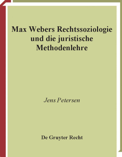 Max Webers Rechtssoziologie und die juristische Methodenlehre