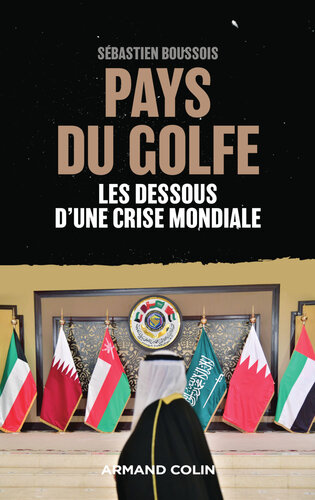 Pays du Golfe: Les dessous d'une crise mondiale