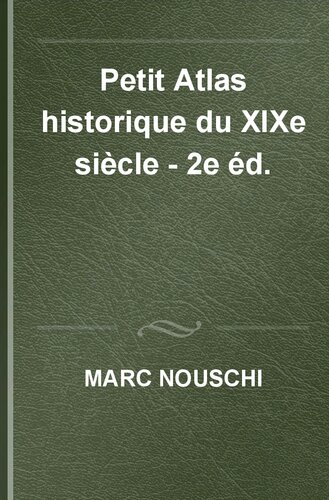Petit Atlas historique du XIXe siècle - 2e éd.