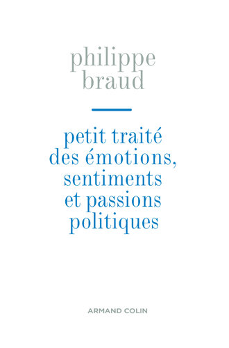 Petit traité des émotions, sentiments et passions politiques