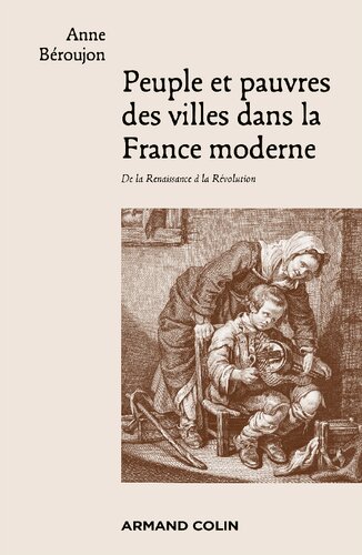 Peuple et pauvres des villes dans la France moderne: de la Renaissance à la Révolution
