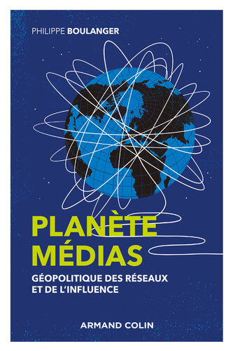 Planète médias - 2e éd. - Géopolitique des réseaux et de l'influence: Géopolitique des réseaux et de l'influence