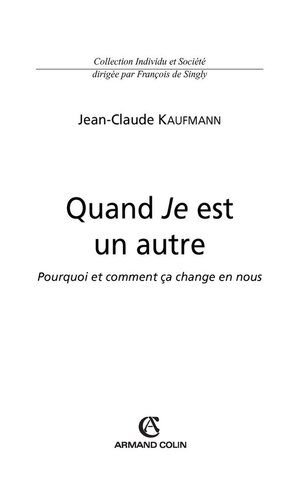 Quand Je est un autre: Pourquoi et comment ça change en nous