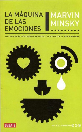 La máquina de las emociones. Sentido común, inteligencia artificial y el futuro de la mente humana