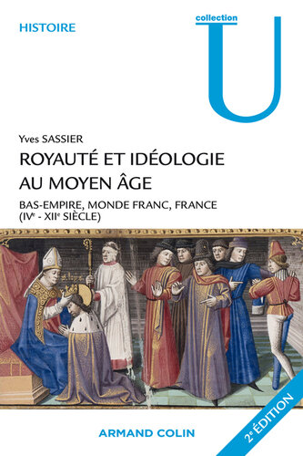 Royauté et idéologie au Moyen Âge: Bas-Empire, monde franc, France (IVe-XIIe siècle)