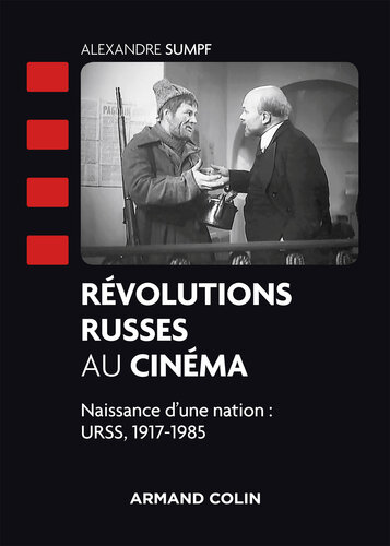 Révolutions russes au cinéma: Naissance d'une nation : URSS, 1917-1985