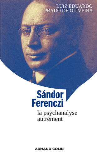 Sándor Ferenczi: La psychanalyse autrement