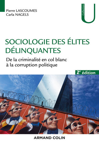 Sociologie des élites délinquantes - 2e éd.: De la criminalité en col blanc à la corruption politique