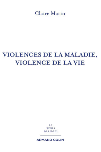 Violences de la maladie, violence de la vie - 2e éd