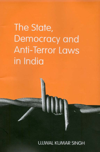 The State, Democracy and Anti-terror Laws in India