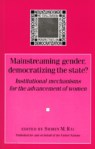 Mainstreaming Gender, Democratizing The State?: Institutional Mechanisms for the Advancement of Women