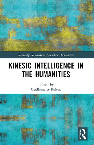 Kinesic Intelligence in the Humanities (Routledge Research in Cognitive Humanities)