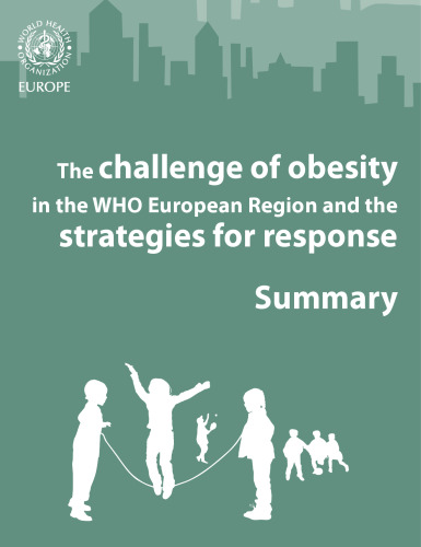 The challenge of obesity in the WHO European Region and the strategies for response. Summary
