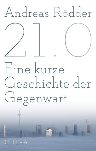 21.0: Eine kurze Geschichte der Gegenwart