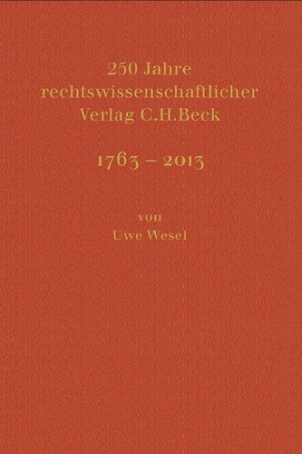 250 Jahre rechtswissenschaftlicher Verlag C.H.Beck: 1763-2013