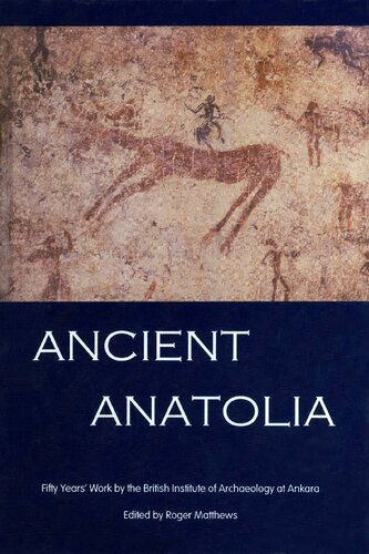 Ancient Anatolia: Fifty Years' Work by the British Institute of Archaeology at Ankara (Ankara Special Publication)