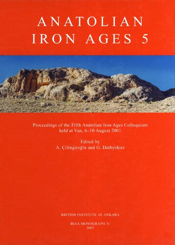 Anatolian Iron Ages 5: Proceedings of the Fifth Anatolian Iron Ages Colloquium Held at Van, 6-10 August 2001