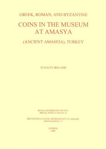 Greek, Roman, and Byzantine Coins in the Museum at Amasya (Ancient Amaseia), Turkey