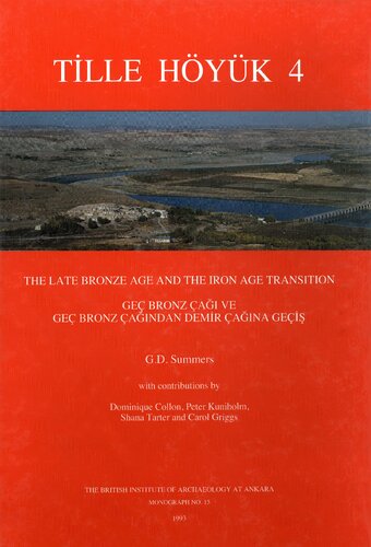 Tille Hoyuk 4: The Late Bronze Age and the Iron Age Transition (British Institute of Archaeology at Ankara Monographs)
