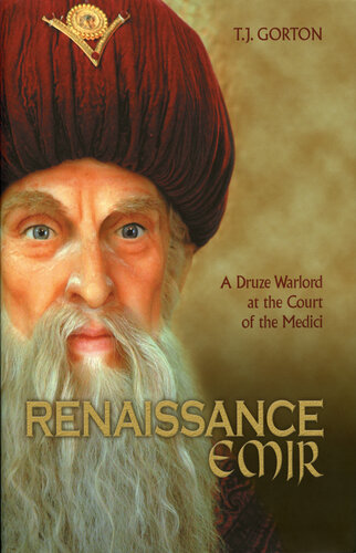 Renaissance Emir: A Druze Warlord at the Court of the Medici