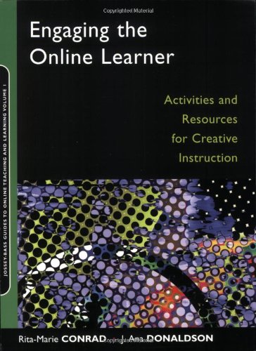 Engaging the Online Learner: Activities and Resources for Creative Instruction (Jossey-Bass Guides to Online Teaching and Learning)