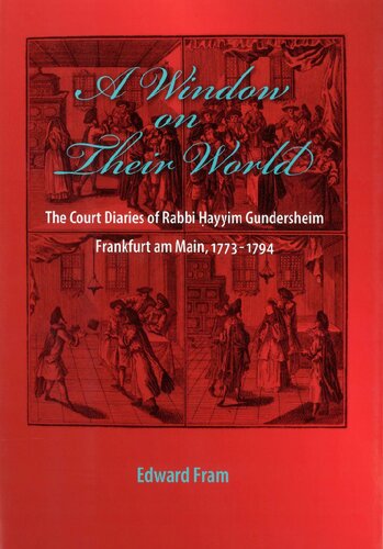 Window on Their World (Non-Series): The Court Diaries of Rabbi Hayyim Gundersheim Frankfurt am Main, 1773-1794