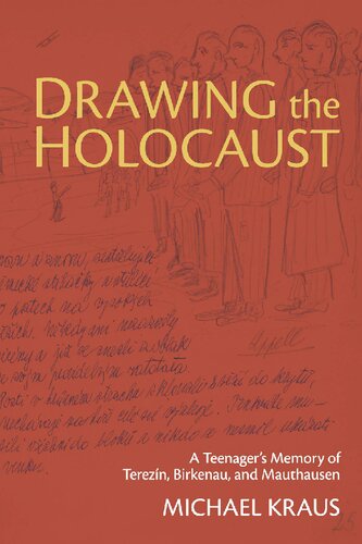 Drawing the Holocaust: A Teenager’s Memory of Terezin, Birkenau, and Mauthausen