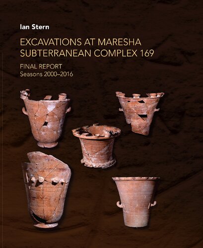 Excavations at Maresha Subterranean Complex 169: Final Report. Seasons 2000-2016