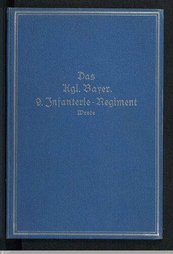 Das K. B. 9. Infanterie-Regiment Wrede