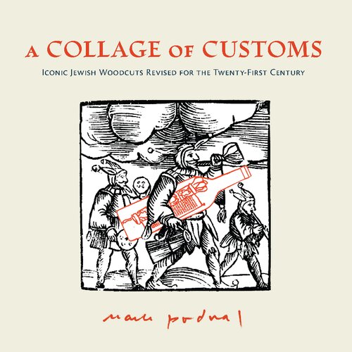 A Collage of Customs: Iconic Jewish woodcuts revised for the 21st century