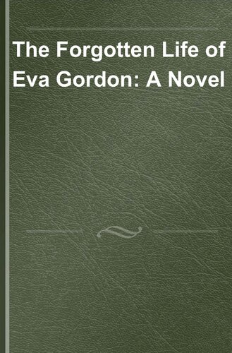 The Forgotten Life of Eva Gordon: A Novel