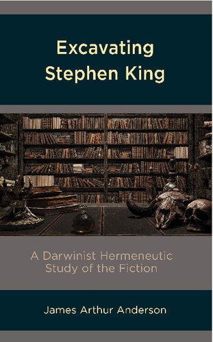 Excavating Stephen King: A Darwinist Hermeneutic Study of the Fiction