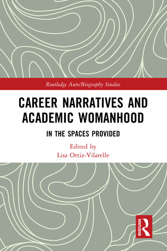 Career Narratives and Academic Womanhood (Routledge Auto/Biography Studies)