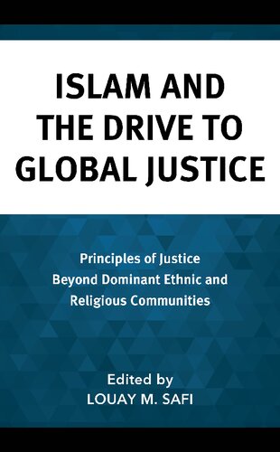 Islam and the Drive to Global Justice: Principles of Justice Beyond Dominant Ethnic and Religious Communities (Faith and Politics: Political Theology in a New Key)