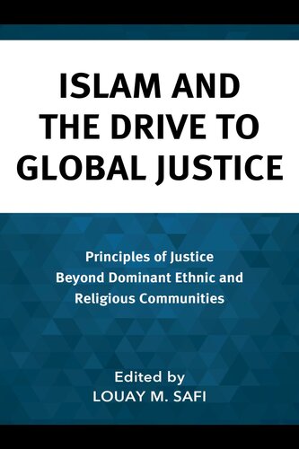 Islam and the Drive to Global Justice: Principles of Justice Beyond Dominant Ethnic and Religious Communities (Faith and Politics: Political Theology in a New Key)
