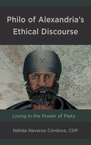 Philo of Alexandria’s Ethical Discourse: Living in the Power of Piety