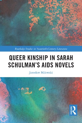 Queer Kinship in Sarah Schulman’s AIDS Novels (Routledge Studies in Twentieth-Century Literature)
