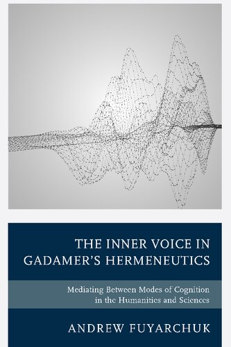 The Inner Voice in Gadamer's Hermeneutics: Mediating Between Modes of Cognition in the Humanities and Sciences