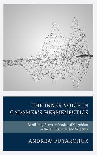 The Inner Voice in Gadamer's Hermeneutics: Mediating Between Modes of Cognition in the Humanities and Sciences