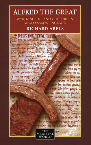 Alfred the Great: War, Kingship and Culture in Anglo-Saxon England (The Medieval World)