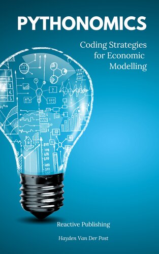Pythonomics: coding strategies to python in economics: A Comprehensive guide to the application of python programming in economics