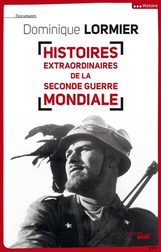 Histoires extraordinaires de la Seconde Guerre mondiale