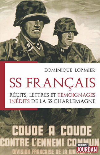SS Français: Récits, lettres et témoignages inédits de la SS Charlemagne