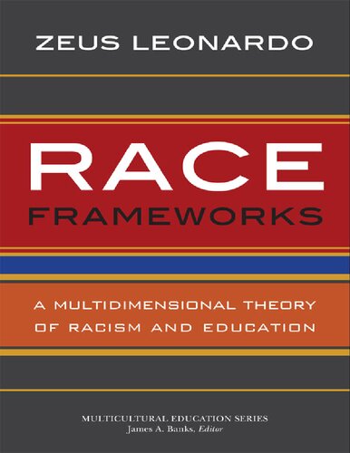 Race frameworks : a multidimensional theory of racism and education